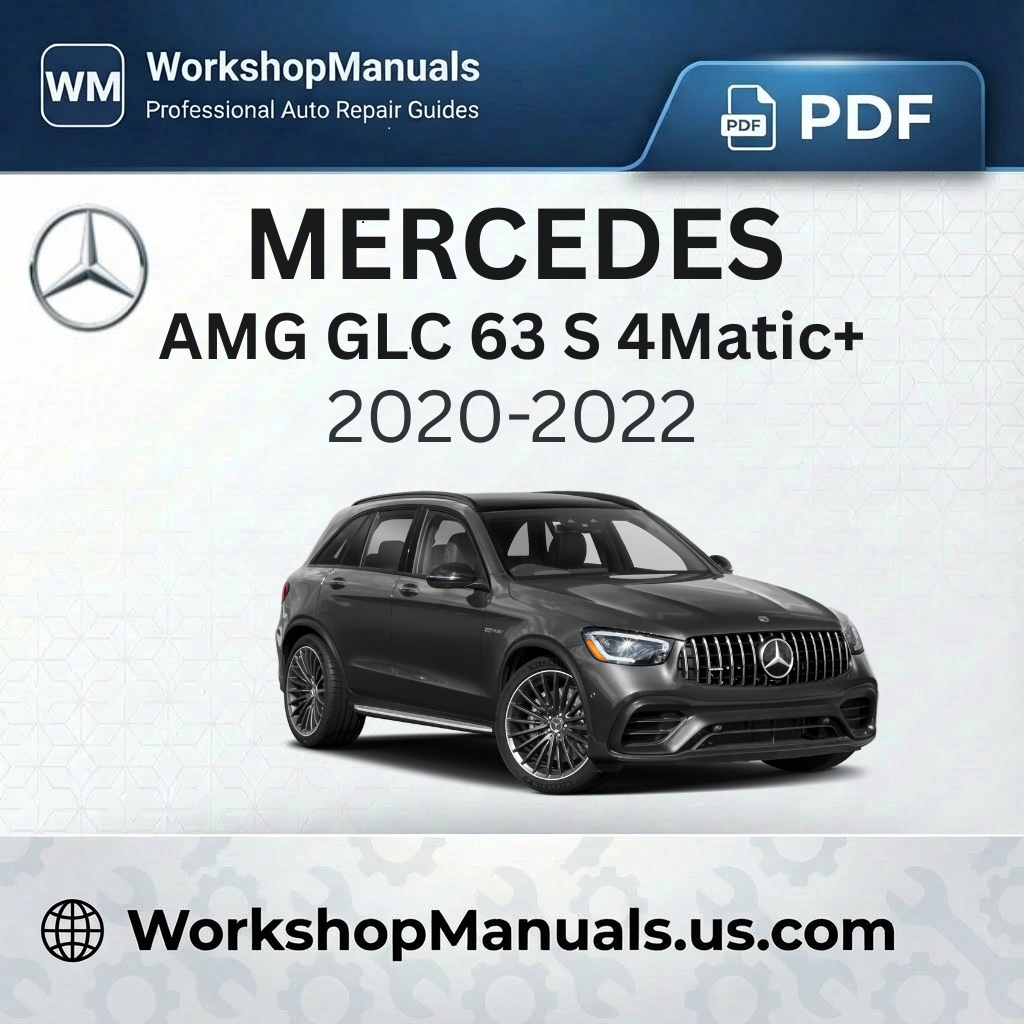 Mercedes AMG GLC 63 S 4Matic+ Workshop Manual (2020-2022)