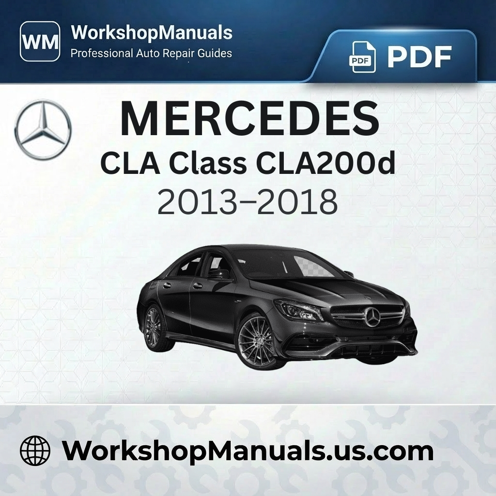 Mercedes CLA Class CLA200d Workshop Manual 2013-2018