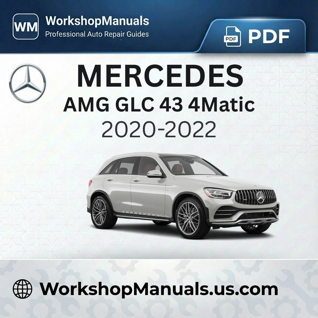 Mercedes AMG GLC 43 4Matic Workshop Manual 2020-2022