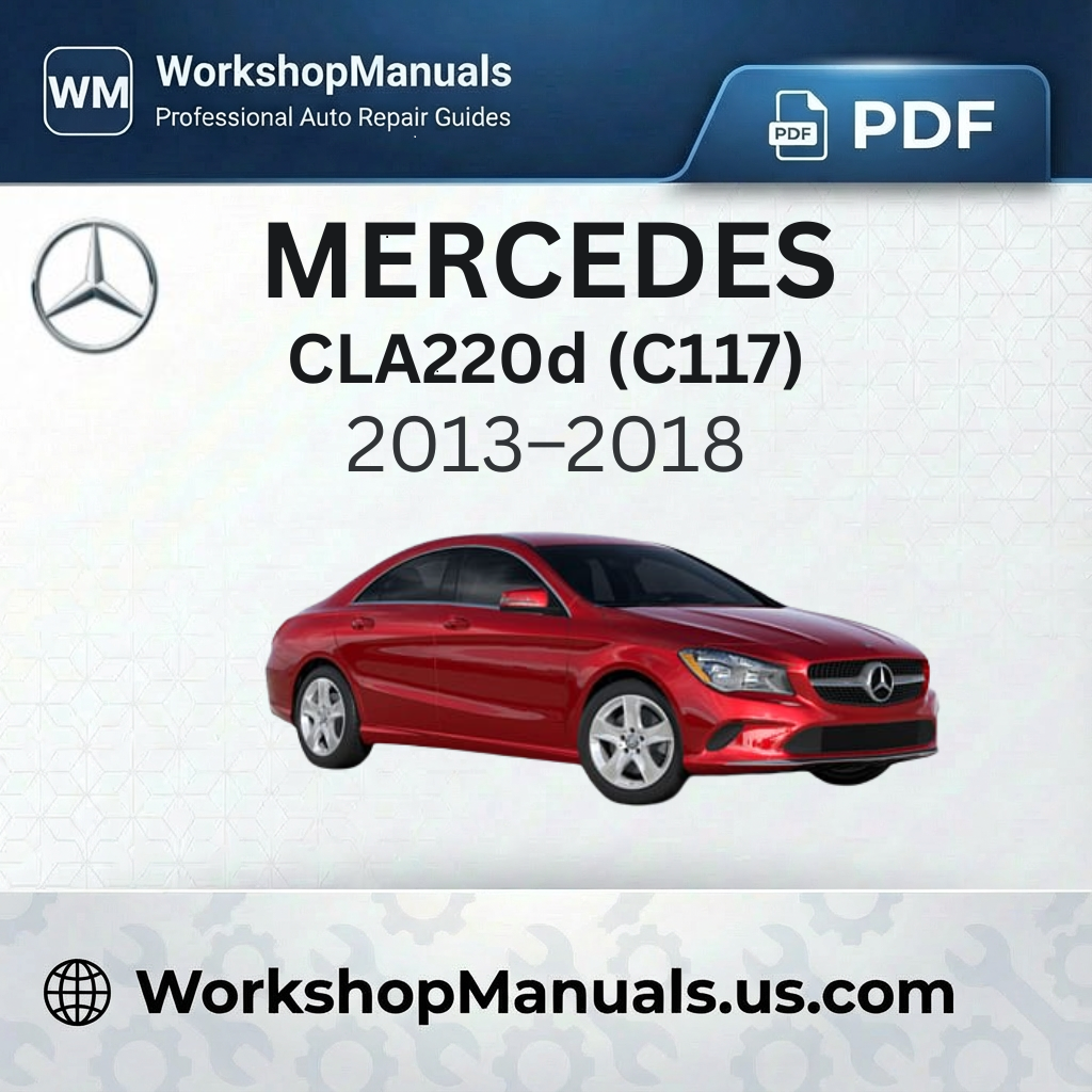 Mercedes CLA220d (C117) Workshop Manual 2013-2018