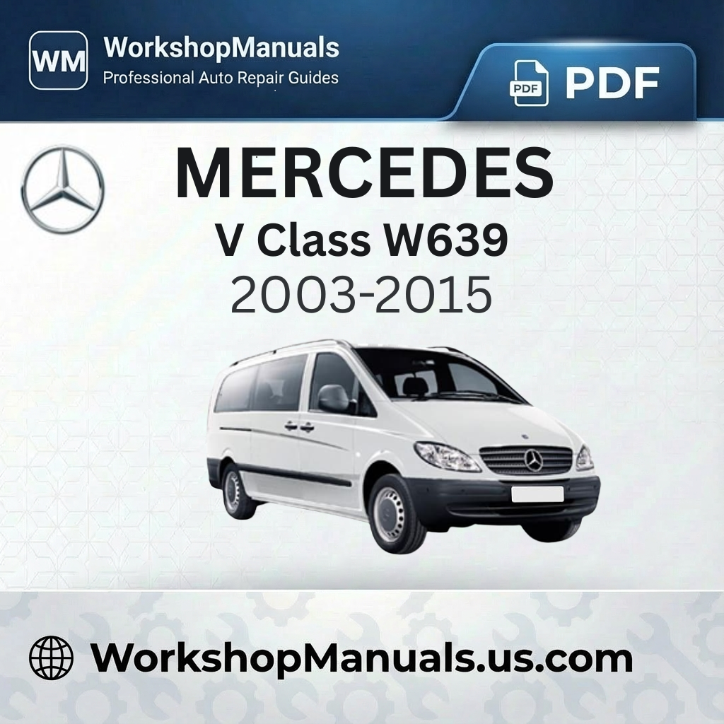 Mercedes V Class W639 Workshop Service Repair Manual 2003-2015