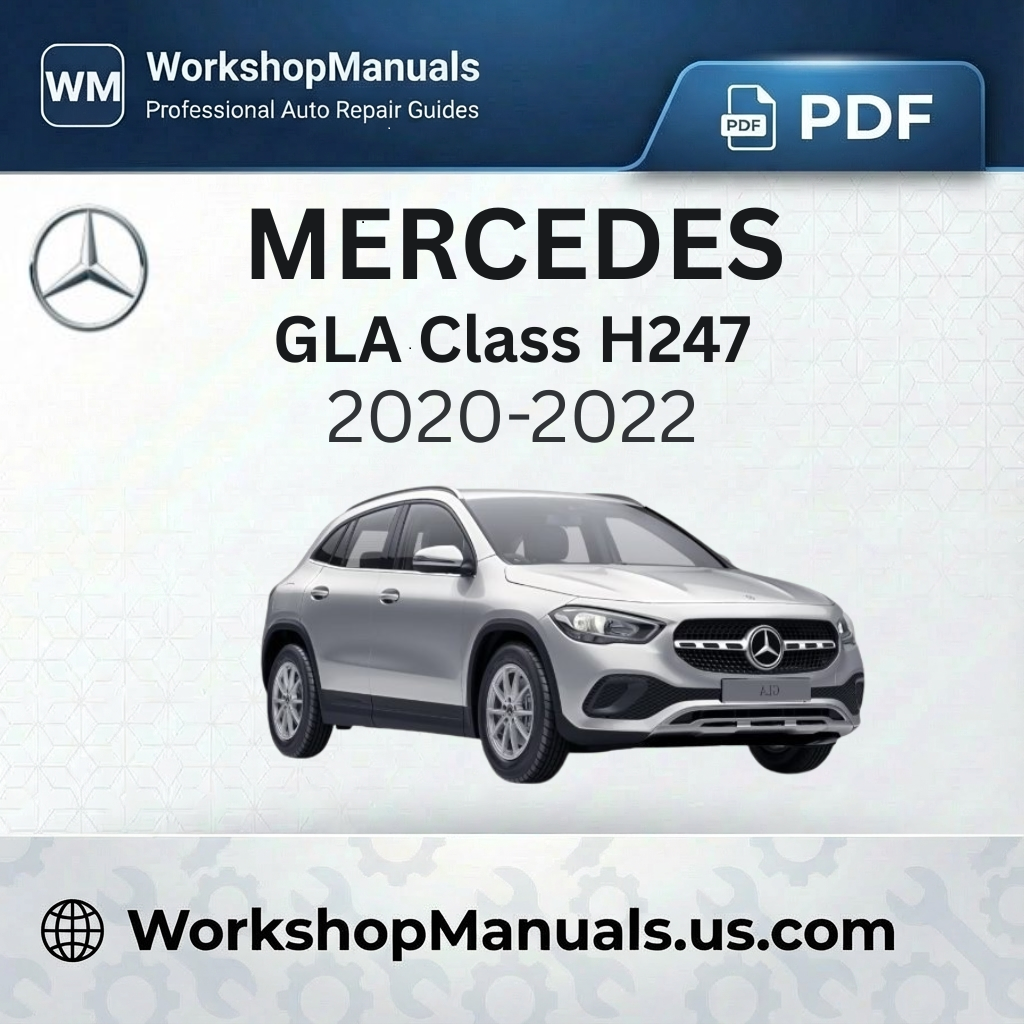 Mercedes GLA Class H247 Workshop Manual 2020-2022