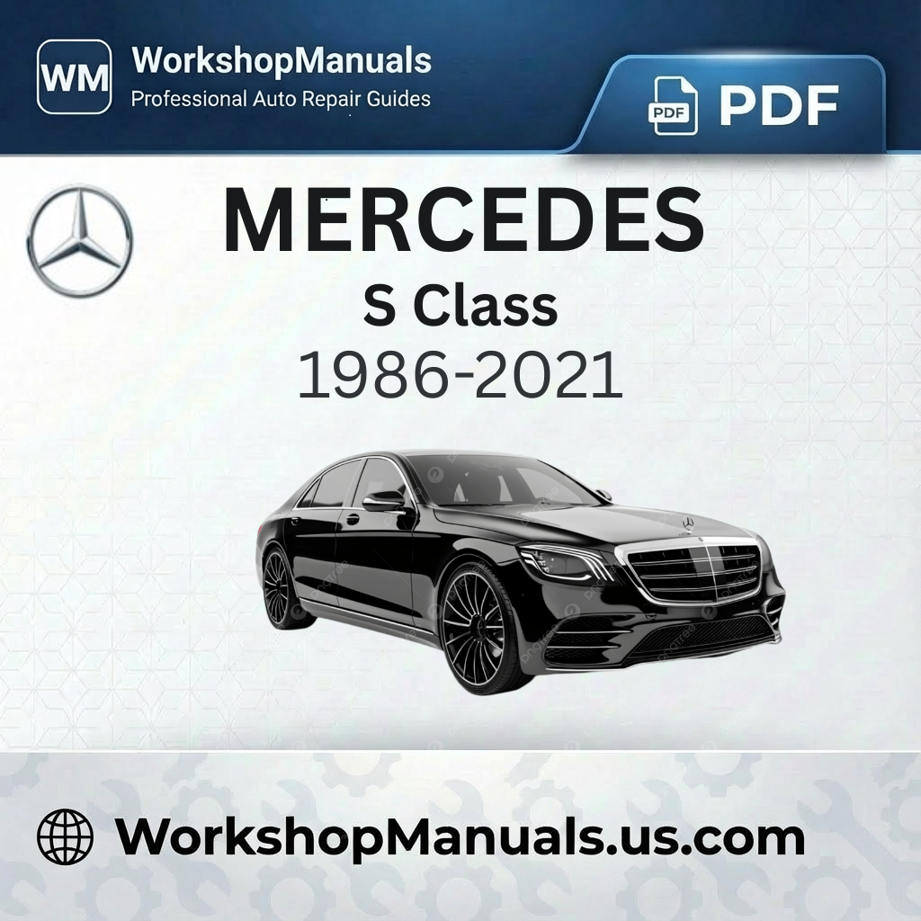 Mercedes S Class Workshop Service Repair Manual (1986-2021)