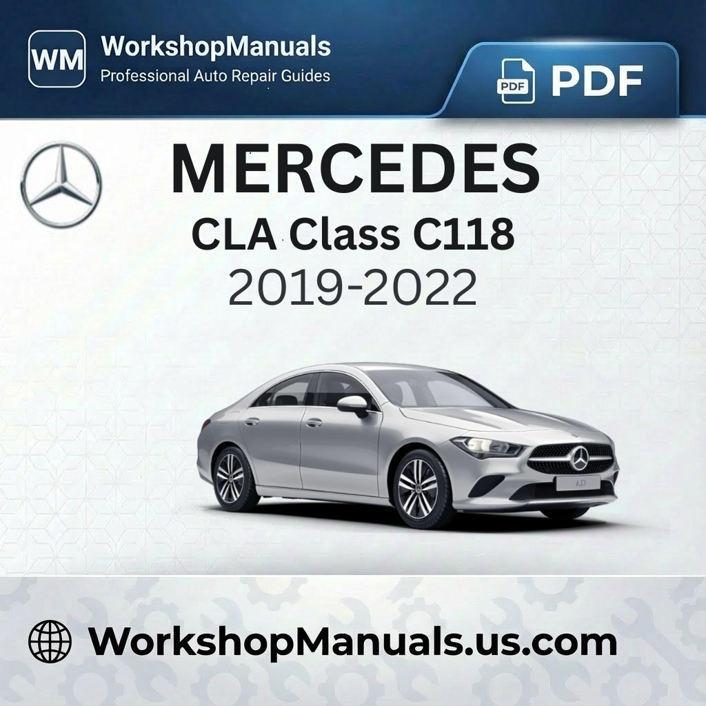 Mercedes CLA Class C118 2019-2022 Workshop Service Repair Manual