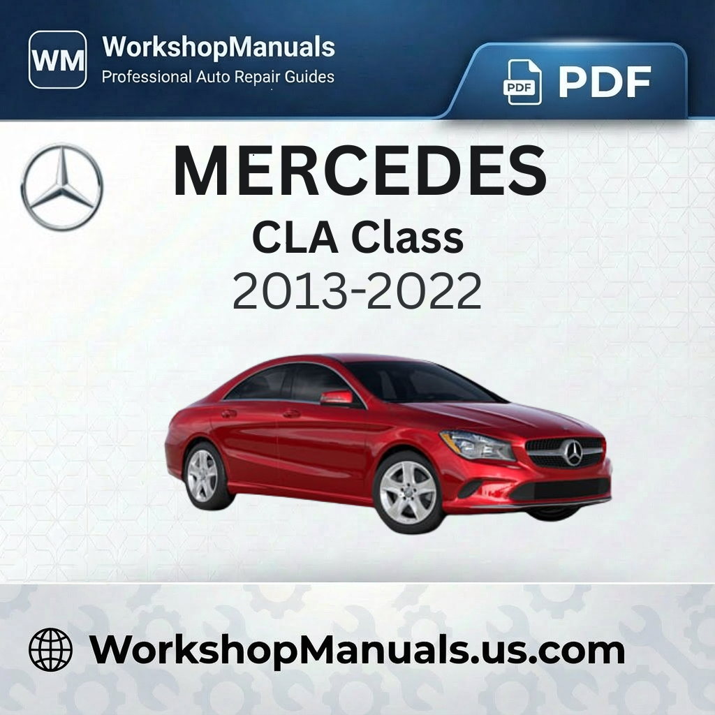 Mercedes CLA Class Workshop Manual (2013-2022)