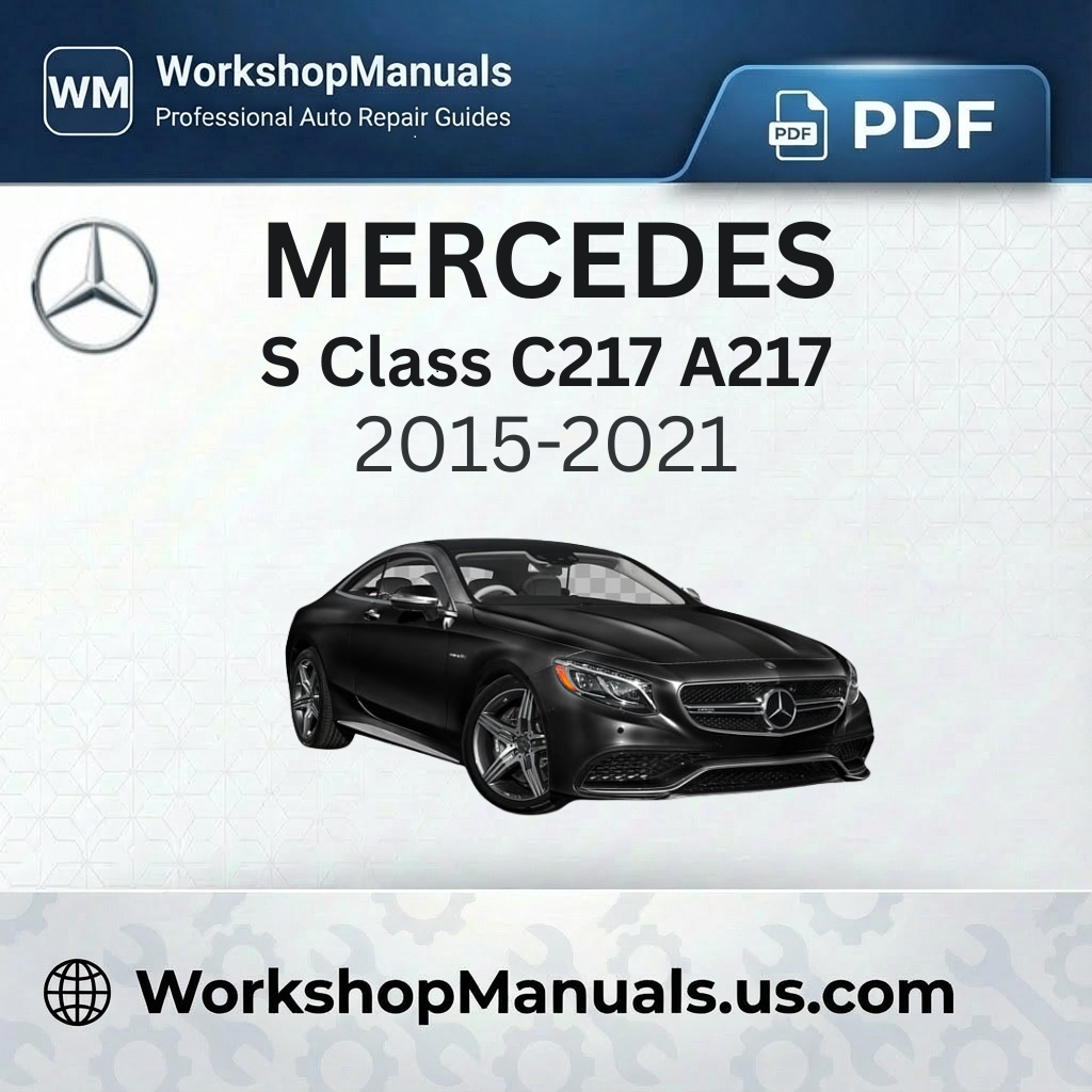 Mercedes S Class C217 A217 Workshop Service Repair Manual