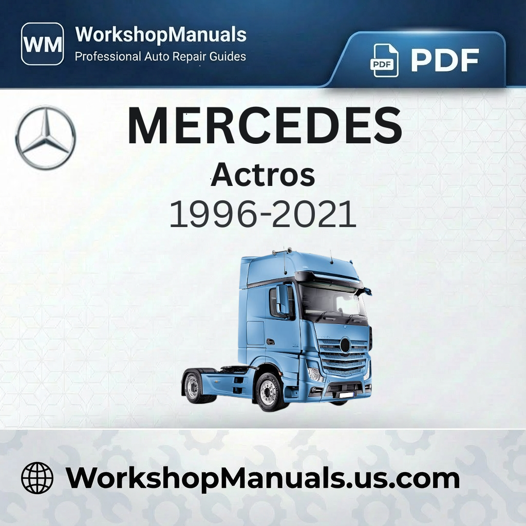 Mercedes Actros Workshop Manual 1996-2021