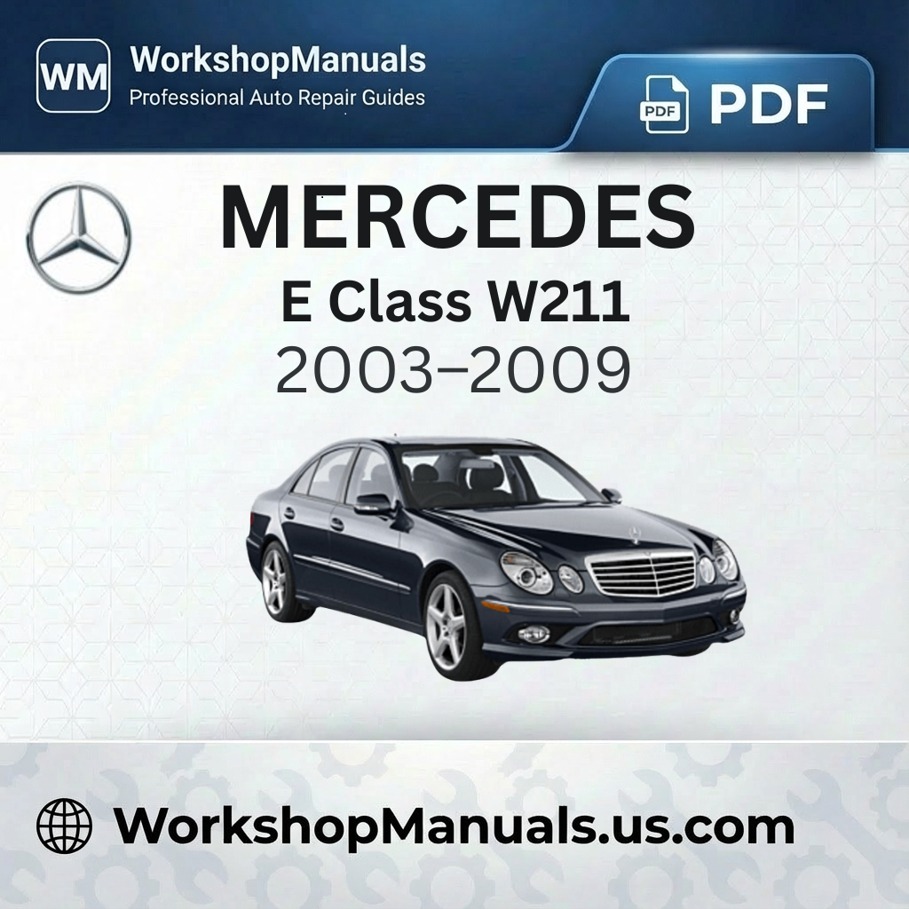 Mercedes E Class W211 Workshop Service Repair Manual (2003-2009)