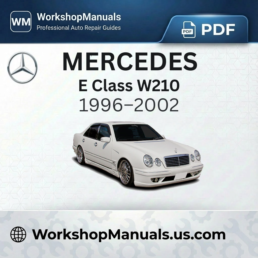 Mercedes E Class W210 Workshop Service Repair Manual (1996-2002)