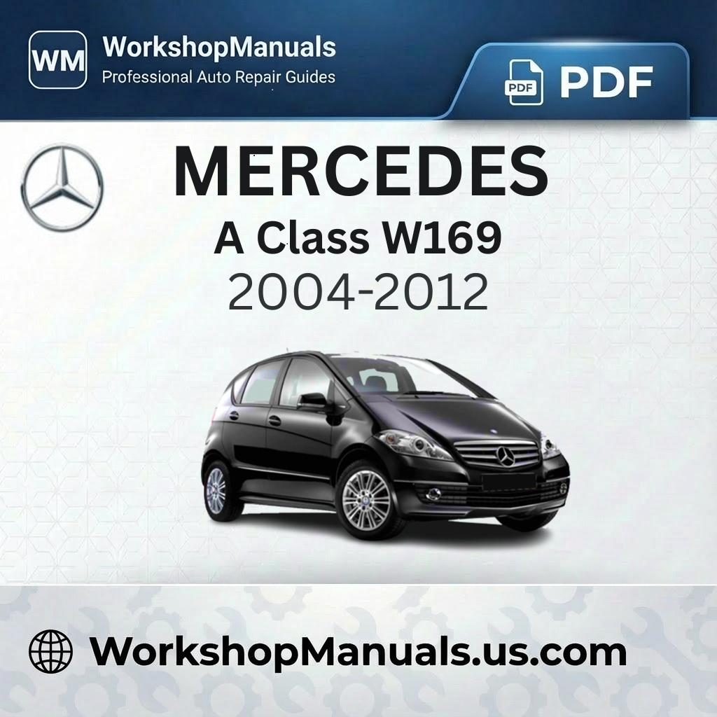Mercedes A Class W169 Workshop Service Repair Manual 2004-2012
