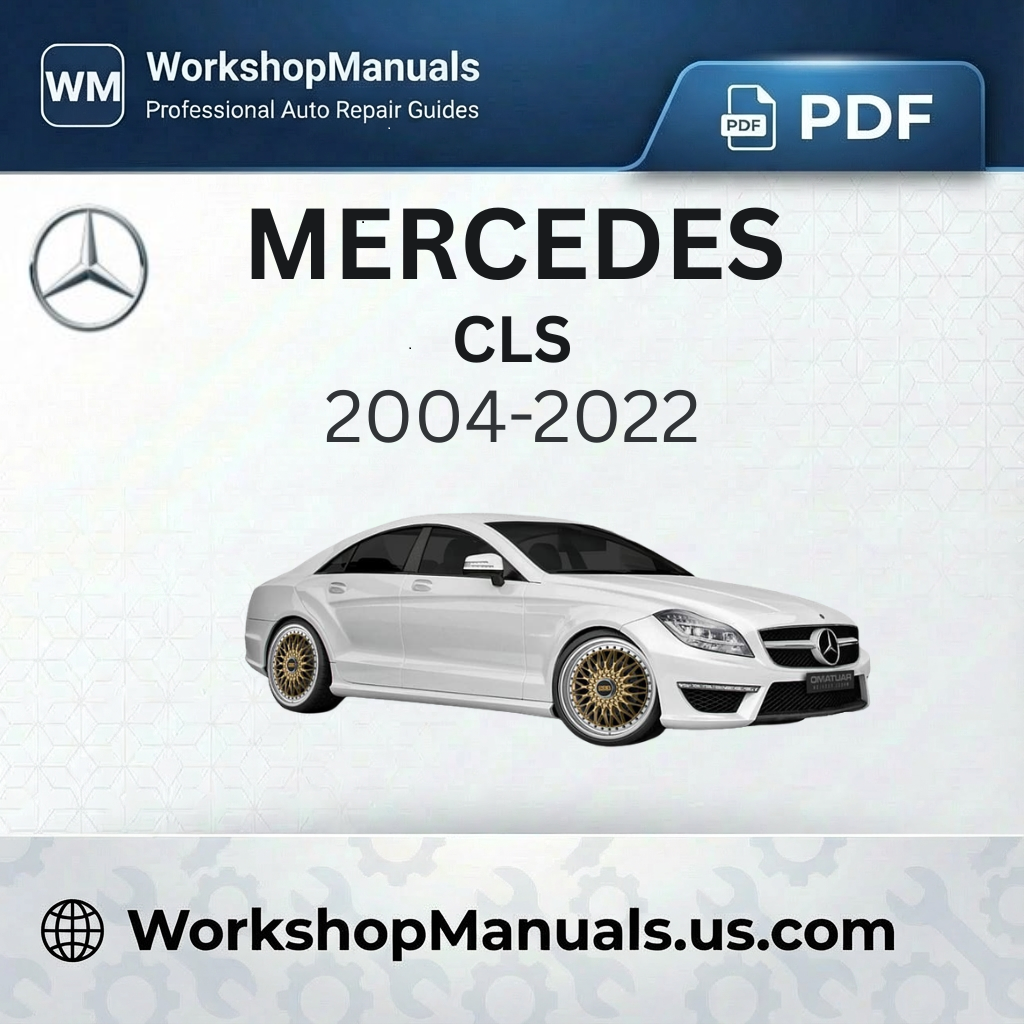 Mercedes CLS Class Workshop Service Repair Manual (2004-2022)