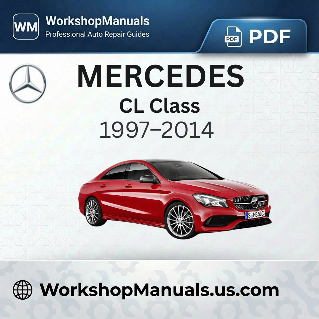 Mercedes CL Class 1997-2014 Workshop Service Repair Manual