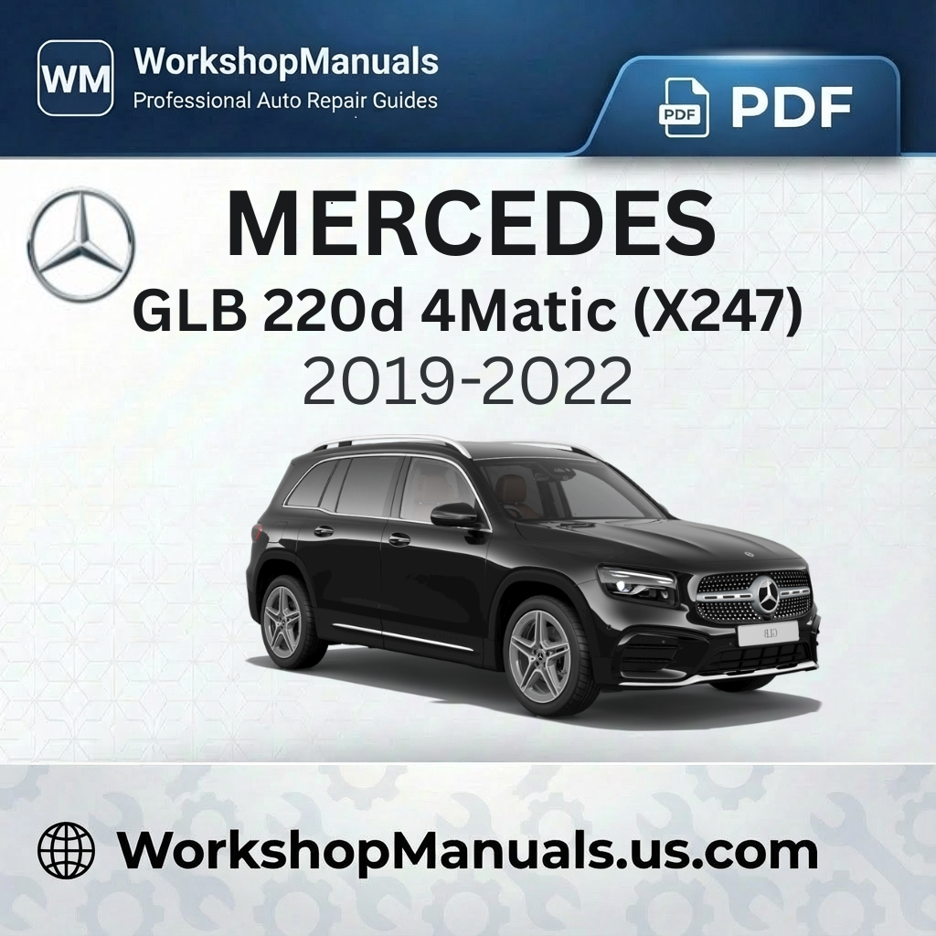 Mercedes GLB 220d 4Matic (X247) 2019-2022 Workshop Service Manual
