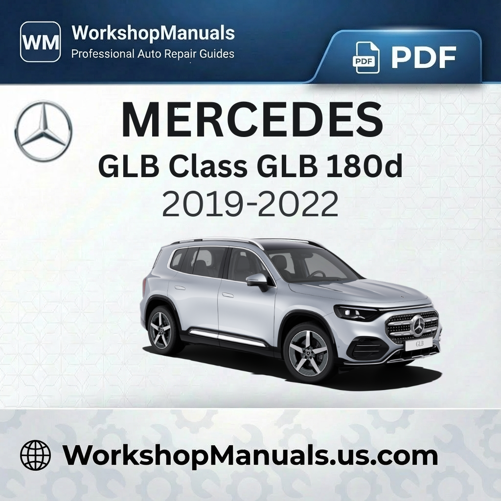 Mercedes GLB Class GLB 180d 2019-2022 Workshop Service Repair Manual