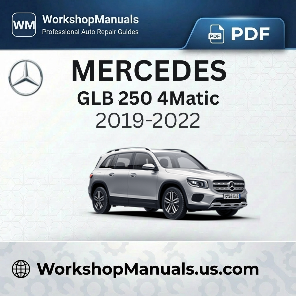 Mercedes GLB 250 4Matic (2019-2022) Workshop Service Manual
