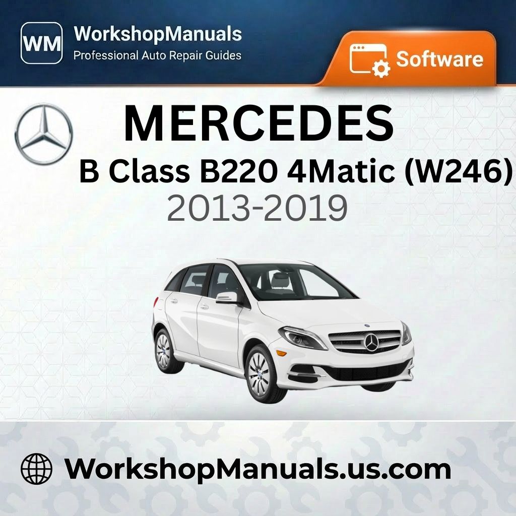 Mercedes-Benz B Class B220 4Matic (W246) 2013-2019 Workshop Manual Software