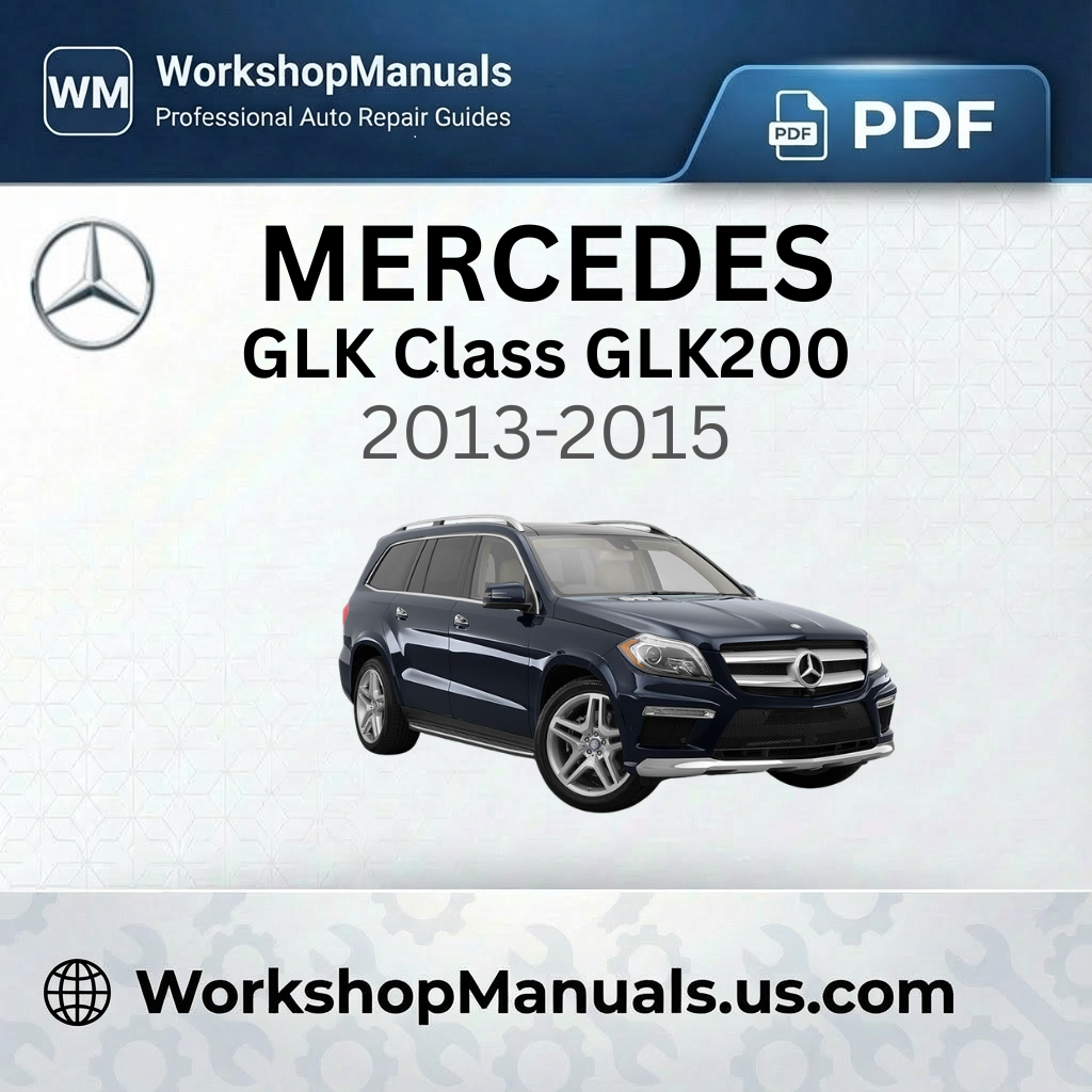 Mercedes GLK Class GLK200 Workshop Service Repair Manual (2013-2015)