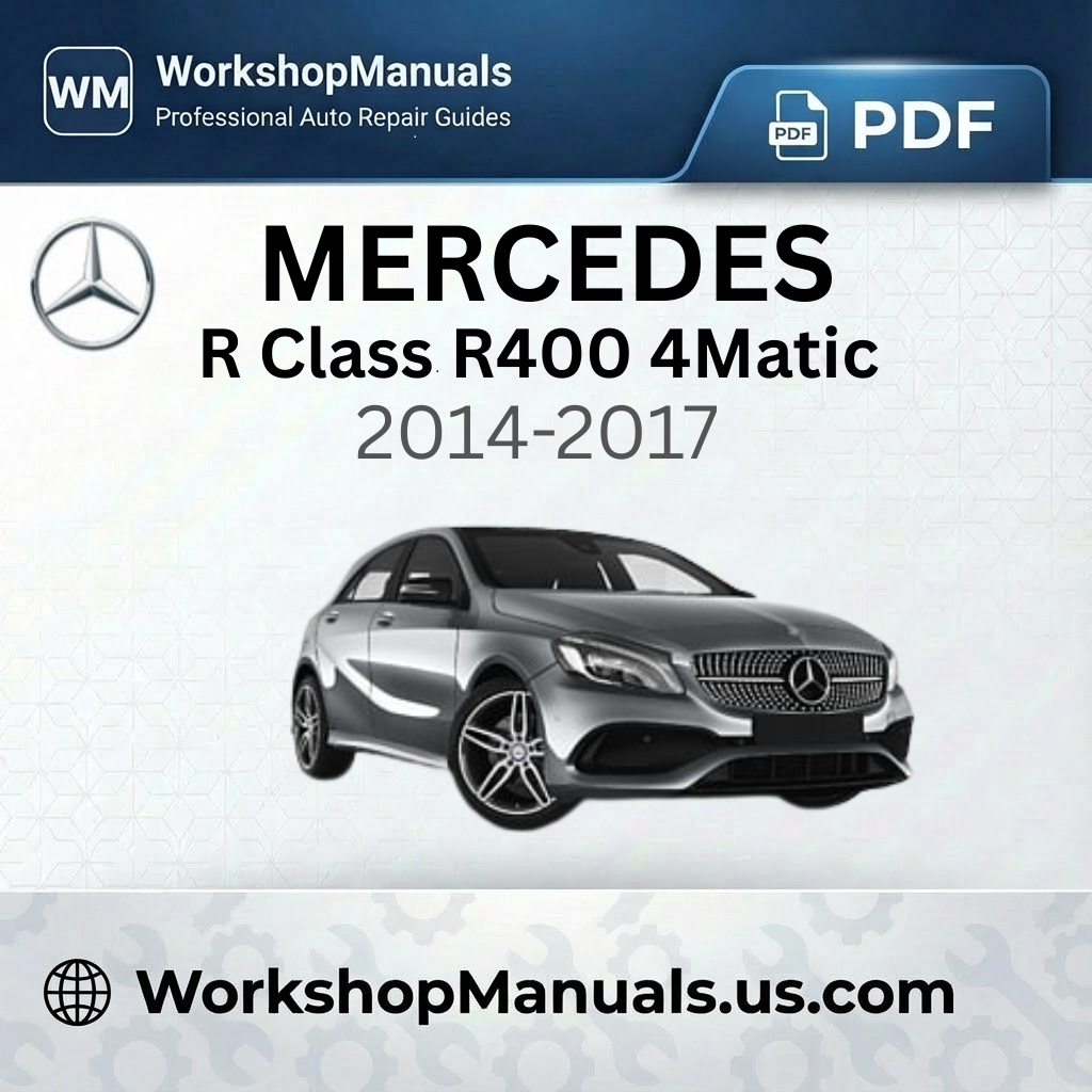 Mercedes R Class R400 4Matic 2014-2017 Workshop Service Repair Manual