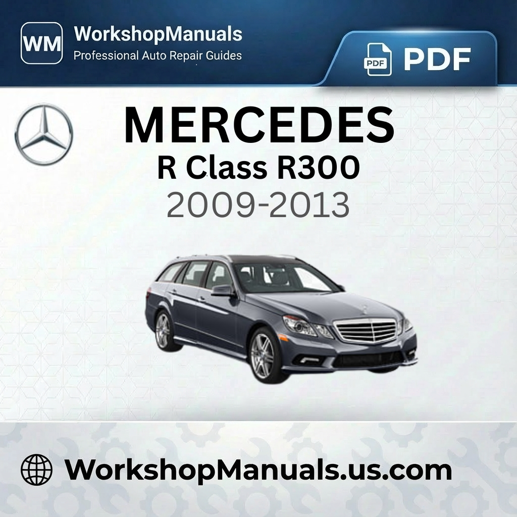 Mercedes R Class R300 (2009-2013) Workshop Repair Manual