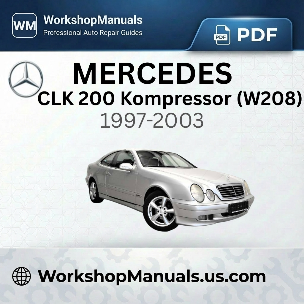 Mercedes CLK 200 Kompressor (W208) 1997-2003 Workshop Repair Manual
