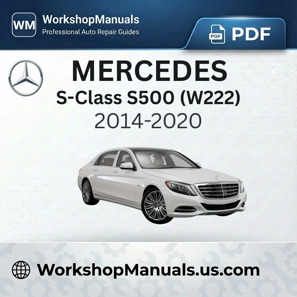 Mercedes S-Class S500 (W222) 2014-2020 Workshop Service Repair Manual