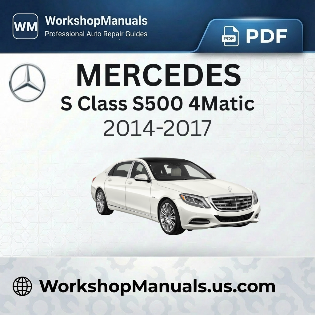 Mercedes S Class S500 4Matic 2014-2017 Workshop Service Repair Manual