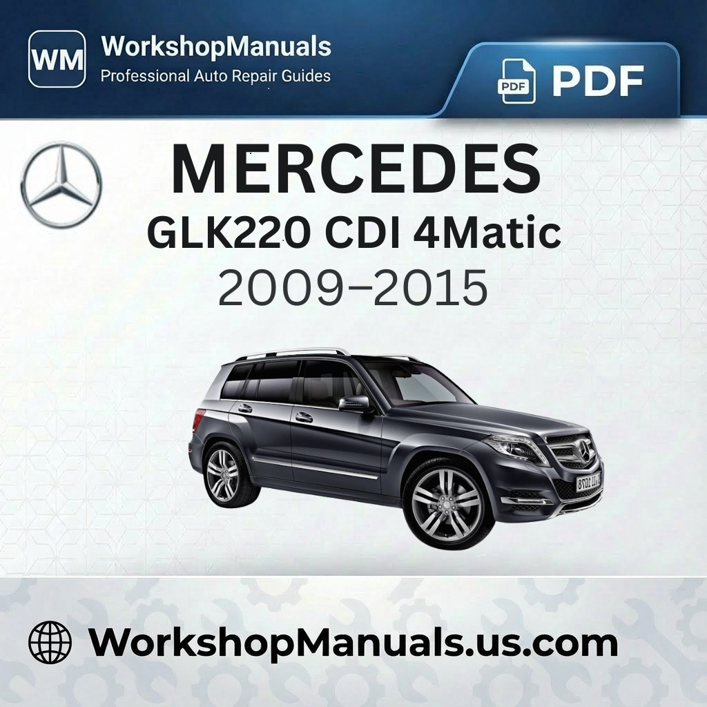 Mercedes GLK220 CDI 4Matic BlueEfficiency Workshop Manual 2009–2015