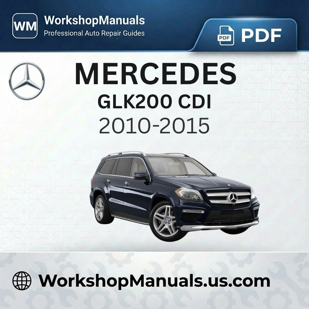 Mercedes GLK200 CDI BlueEfficiency Workshop Manual 2010-2015