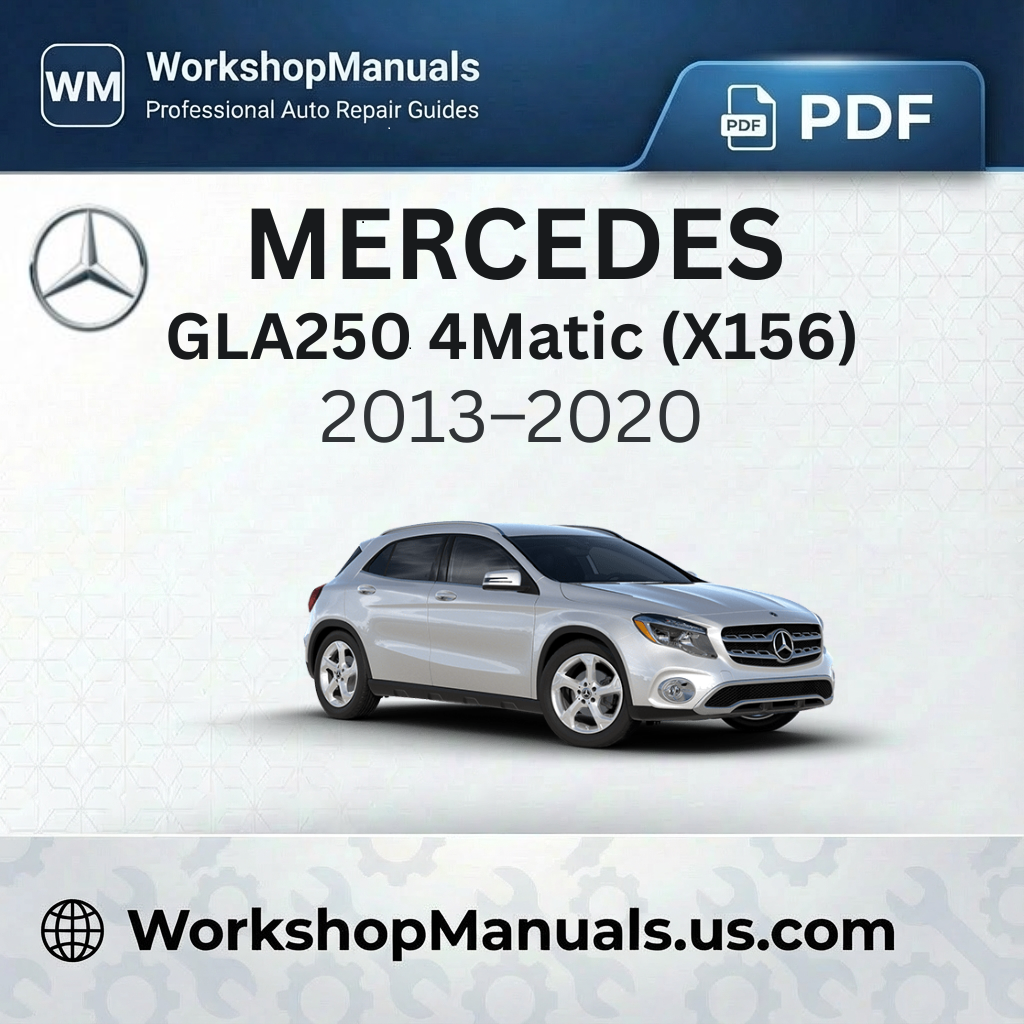 Mercedes GLA250 4Matic (X156) Workshop Manual 2013–2020